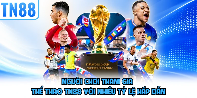 Người chơi tham gia thể thao TN88 với nhiều tỷ lệ hấp dẫn